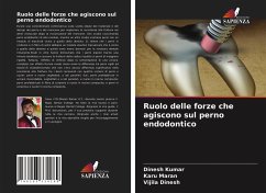 Ruolo delle forze che agiscono sul perno endodontico - Kumar, Dinesh;Maran, Karu;Dinesh, Vijila