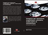 Imagerie par résonance magnétique cellulaire, moléculaire et métabolique