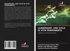 LEADERSHIP, UNO STILE DI VITA PERMANENTE - Flores Rico, Francisco Javier;Medina López, Héctor Luis;Álvarez Mendoza, Gustavo