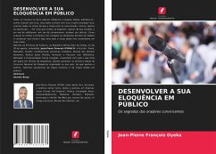 DESENVOLVER A SUA ELOQUÊNCIA EM PÚBLICO - Oyeka, Jean-Pierre François