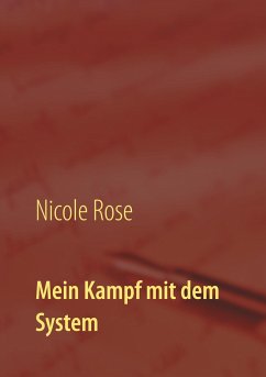 Mein Kampf mit dem System - Rose, Nicole