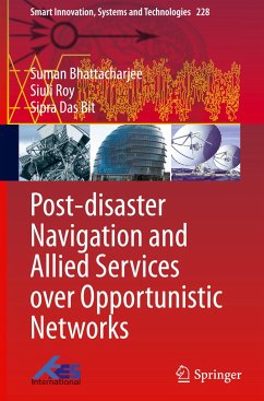 Post-disaster Navigation and Allied Services over Opportunistic Networks - Bhattacharjee, Suman;Roy, Siuli;Das Bit, Sipra