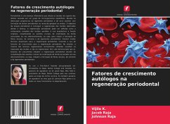 Fatores de crescimento autólogos na regeneração periodontal - K., Vijila;Raja, Jacob;Raja, Johnson