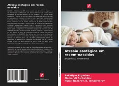 Atresia esofágica em recém-nascidos - Ergashev, Bakhtiyor;Eshkabilov, Shukurali;B. Ismadiyarov, Nurali Nazarov,