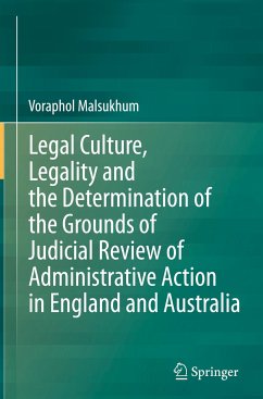 Legal Culture, Legality and the Determination of the Grounds of Judicial Review of Administrative Action in England and Australia - Malsukhum, Voraphol
