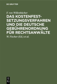 Das Kostenfestsetzungsverfahren und die deutsche Gebührenordnung für Rechtsanwälte - Willenbücher, F. von