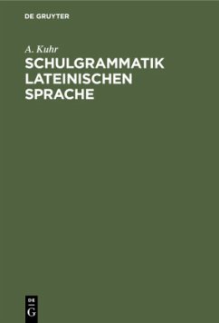 Schulgrammatik Lateinischen Sprache - Kuhr, A.