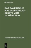 Das bayerische Malzaufschlaggesetz vom 18. März 1910