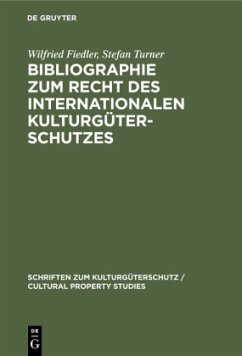 Bibliographie zum Recht des Internationalen Kulturgüterschutzes - Fiedler, Wilfried;Turner, Stefan