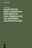 Hauptsätze der Elementar-Mathematik zum Gebrauche an höheren Lehranstalten