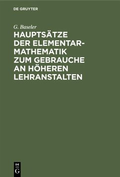 Hauptsätze der Elementar-Mathematik zum Gebrauche an höheren Lehranstalten - Baseler, G.