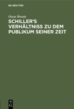 Schiller¿s Verhältniss zu dem Publikum seiner Zeit - Brosin, Oscar