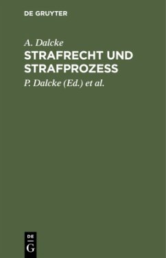 Strafrecht und Strafprozeß - Dalcke, A.