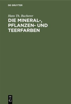Die Mineral-, Pflanzen- und Teerfarben - Bucherer, Hans Th.
