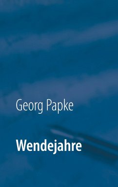 Wendejahre - Papke, Georg
