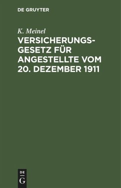 Versicherungsgesetz für Angestellte vom 20. Dezember 1911 - Meinel, K.