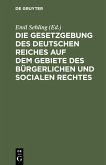 Die Gesetzgebung des Deutschen Reiches auf dem Gebiete des bürgerlichen und socialen Rechtes