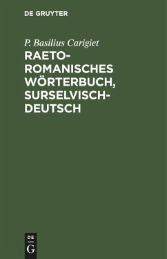 Raetoromanisches Wörterbuch, surselvisch-deutsch - Carigiet, P. Basilius