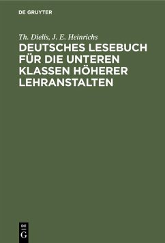 Deutsches Lesebuch für die unteren Klassen höherer Lehranstalten - Dielis, Th.;Heinrichs, J. E.