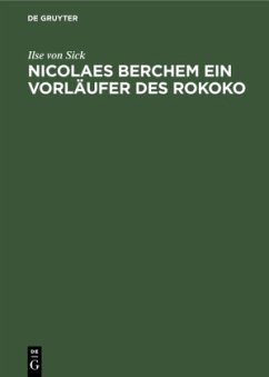 Nicolaes Berchem ein Vorläufer des Rokoko - Sick, Ilse von