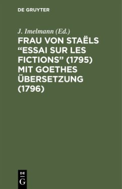 Frau von Staëls ¿Essai sur les fictions¿ (1795) mit Goethes Übersetzung (1796)