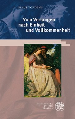 Vom Verlangen nach Einheit und Vollkommenheit - Vondung, Klaus