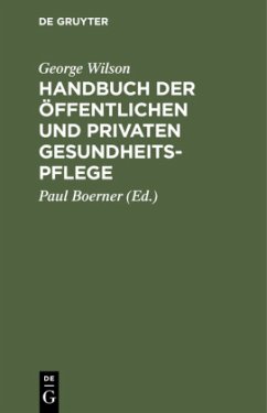 Handbuch der öffentlichen und privaten Gesundheitspflege - Wilson, George