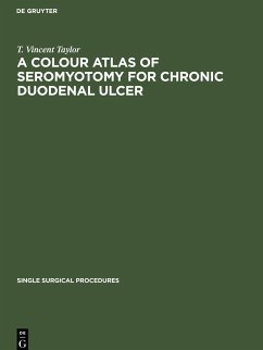 A Colour Atlas of Seromyotomy for Chronic Duodenal Ulcer - Taylor, T. Vincent