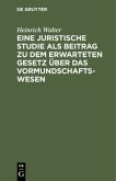 Eine juristische Studie als Beitrag zu dem erwarteten Gesetz über das Vormundschaftswesen