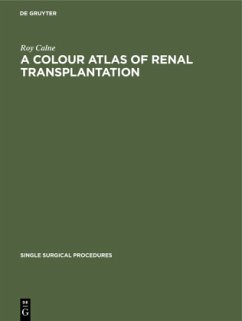 A Colour Atlas of Renal Transplantation - Calne, Roy