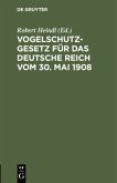 Vogelschutzgesetz für das Deutsche Reich vom 30. Mai 1908