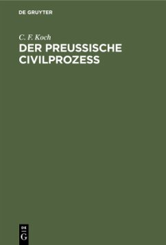 Der Preussische Civilprozess - Koch, C. F.