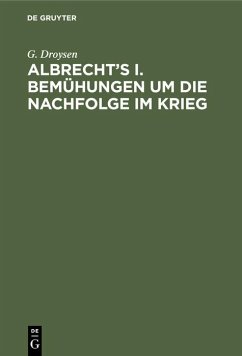 Albrecht's I. Bemühungen um die Nachfolge im Krieg - Droysen, G.