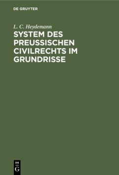 System des Preussischen Civilrechts im Grundrisse - Heydemann, L. C.