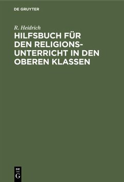 Hilfsbuch für den Religionsunterricht in den oberen Klassen - Heidrich, R.