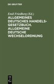 Allgemeines Deutsches Handelsgesetzbuch. Allgemeine deutsche Wechselordnung