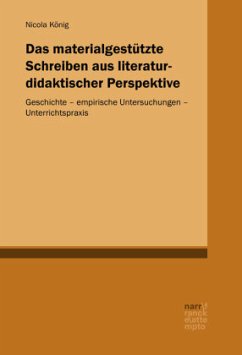 Das materialgestützte Schreiben aus literaturdidaktischer Perspektive - König, Nicola