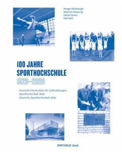 100 Jahre Sporthochschule: 1920 - 2020 - Molzberger, Ansgar;Wassong, Stephan;Quanz, Daniel