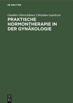 Praktische Hormontherapie in der Gynäkologie - Göretzlehner, Gunther;Lauritzen, Christian