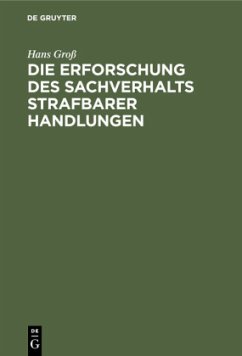 Die Erforschung des Sachverhalts strafbarer Handlungen - Groß, Hans