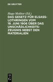 Das Gesetz für Elsaß-Lothringen vom 19. Juni 1906 über das Unschädlichkeitszeugnis nebst den Materialien