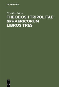 Theodosii Tripolitae Sphaericorum Libros Tres - Nizze, Ernestus