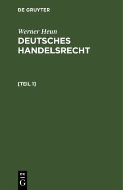 Werner Heun: Deutsches Handelsrecht. [Teil 1] - Heun, Werner