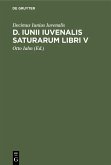 D. Iunii Iuvenalis Saturarum libri V