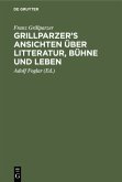 Grillparzer¿s Ansichten über Litteratur, Bühne und Leben