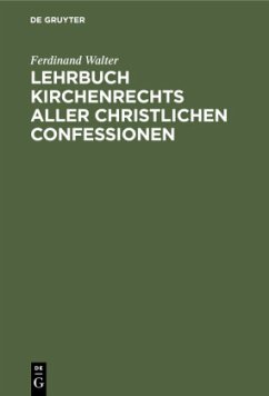 Lehrbuch Kirchenrechts aller christlichen Confessionen - Walter, Ferdinand