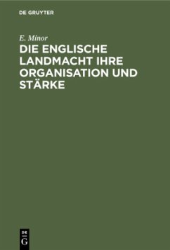 Die Englische Landmacht ihre Organisation und Stärke - Minor, E.