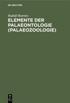 Elemente der Palaeontologie (Palaeozoologie) - Hoernes, Rudolf