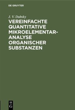 Vereinfachte quantitative Mikroelementaranalyse organischer Substanzen - Dubsky, J. V.