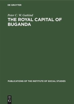 The Royal Capital of Buganda - Gutkind, Peter C. W.